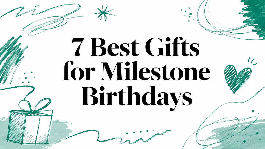 7 Best Gifts for Milestone Birthdays