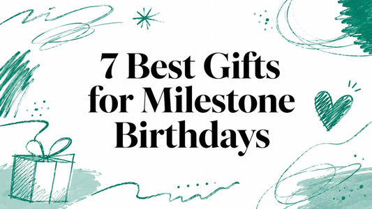 7 Best Gifts for Milestone Birthdays