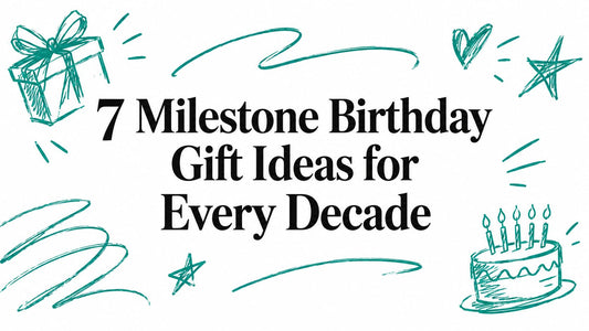 7 Milestone Birthday Gift Ideas for Every Decade