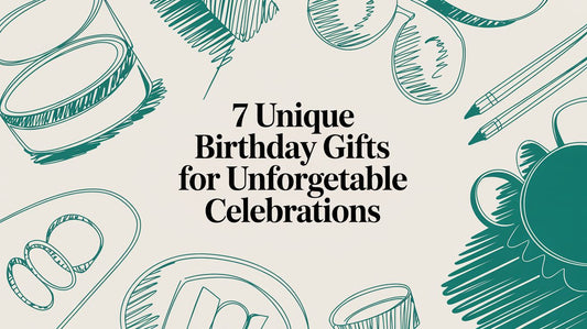 7 Unique Birthday Gifts for Unforgettable Celebrations